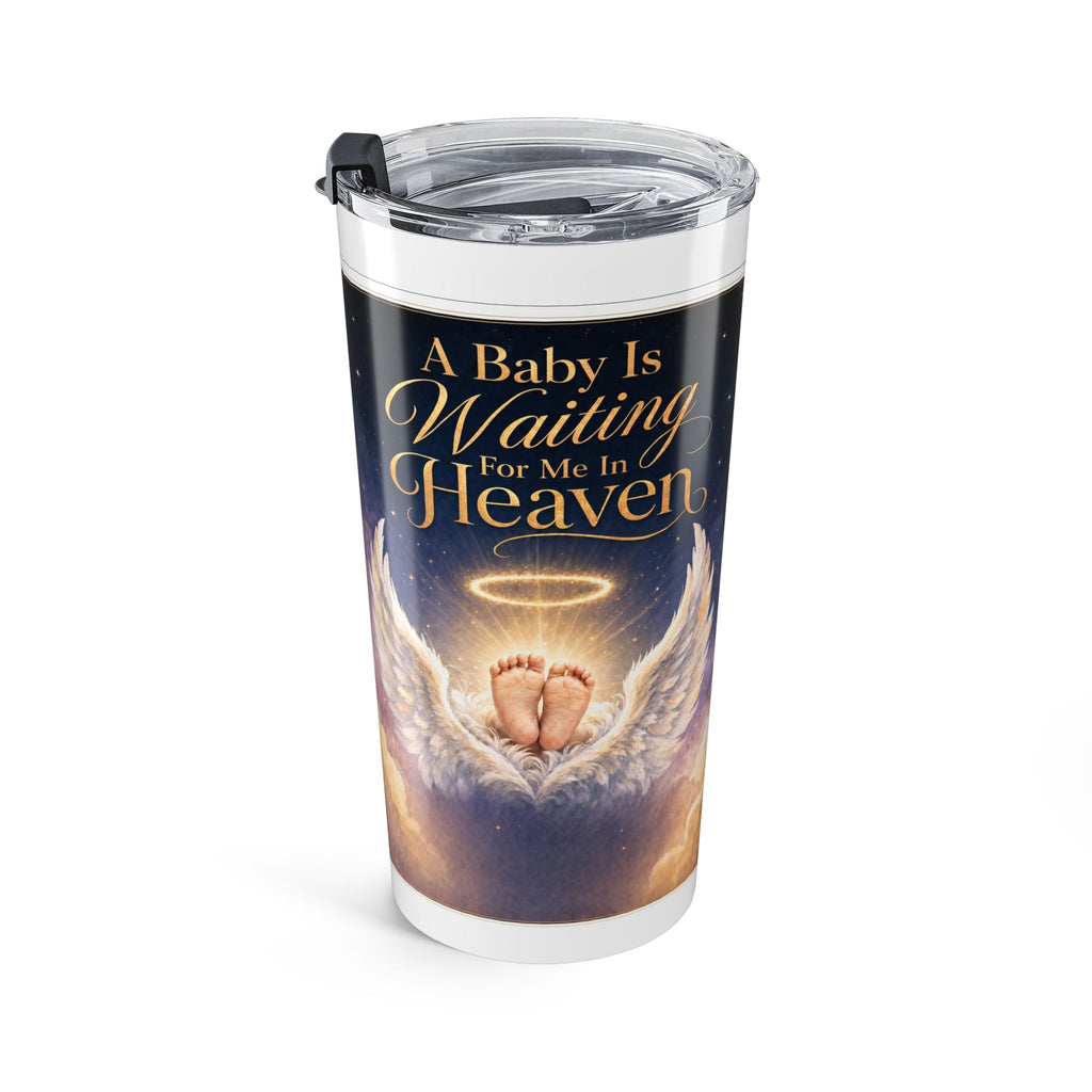 A Baby Is Waiting For Me in Heaven Tumbler | Inspirational Design
