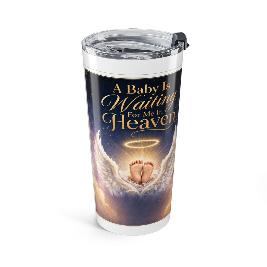 A Baby Is Waiting For Me in Heaven Tumbler | Inspirational Design